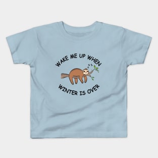 Wake Me Up When Winter is Over | Sloth Kids T-Shirt